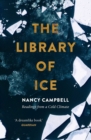 The Library of Ice : Readings from a Cold Climate - eBook