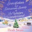 Snowflakes and Cinnamon Swirls at the Winter Wonderland : The perfect Christmas read to curl up with this winter - eAudiobook
