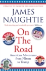 On the Road : Adventures from Nixon to Trump - eBook