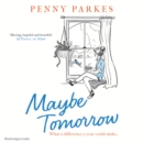 Maybe Tomorrow : 'As heartbreaking as it is uplifting' - the new novel from the author of Home - eAudiobook