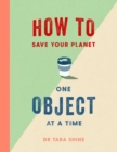 How to Save Your Planet One Object at a Time - eBook