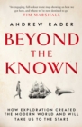 Beyond the Known : How Exploration Created the Modern World and Will Take Us to the Stars - eBook