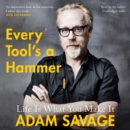 Every Tool's A Hammer : Life Is What You Make It - eAudiobook