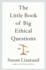 The Little Book of Big Ethical Questions - Book