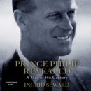 Prince Philip Revealed : A Man of His Century - eAudiobook