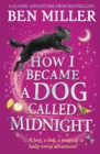 How I Became a Dog Called Midnight : The top-ten magical adventure from the author of The Day I Fell Into a Fairytale - Book