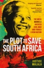 The Plot to Save South Africa : The Week Mandela Averted Civil War and Forged a New Nation - eBook