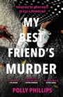 My Best Friend's Murder : An addictive and twisty must-read thriller that will grip you until the final breathless page - eBook
