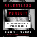 Relentless Pursuit : My Fight for the Victims of Jeffrey Epstein - eAudiobook