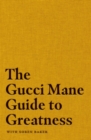 The Gucci Mane Guide to Greatness - eBook