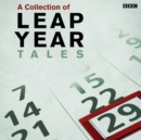 Leap Year Tales : A BBC Radio Collection - eAudiobook