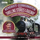 Benedict Cumberbatch Reads Thrilling Stories of the Railway : A BBC Radio Reading - Book