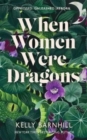 When Women Were Dragons : an enduring, feminist novel from New York Times bestselling author, Kelly Barnhill - Book
