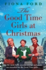 The Good Time Girls at Christmas : A heart-warming and festive wartime saga - eBook