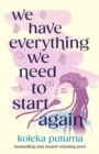 We Have Everything We Need To Start Again - Book