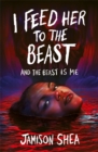 I Feed Her to the Beast and the Beast Is Me - Book