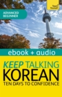 Keep Talking Korean Audio Course - Ten Days to Confidence : Enhanced Edition - eBook