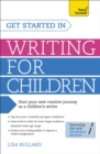 Get Started in Writing for Children: Teach Yourself : How to write entertaining, colourful and compelling books for children - Book
