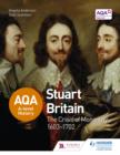 AQA A-level History: Stuart Britain and the Crisis of Monarchy 1603-1702 - eBook
