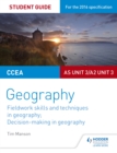 CCEA AS/A2 Unit 3 Geography Student Guide 3: Fieldwork skills; Decision-making - eBook