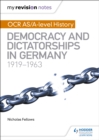 My Revision Notes: OCR AS/A-level History: Democracy and Dictatorships in Germany 1919-63 - eBook