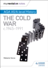 My Revision Notes: AQA AS/A-level History: The Cold War, c1945-1991 - eBook