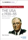 My Revision Notes: Edexcel AS/A-level History: The USA, c1920 55: boom, bust and recovery - eBook