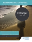 Modern Languages Study Guides: L' tranger : Literature Study Guide for AS/A-level French - eBook
