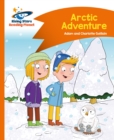 Reading Planet - Arctic Adventure - Orange: Comet Street Kids - eBook