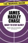 Want to Stay Alive? - eBook