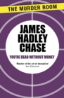 You're Dead Without Money - eBook