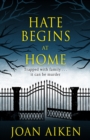 Hate Begins at Home : Three suspicious deaths . . .  A gripping, claustrophobic gothic thriller - eBook