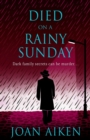 Died on a Rainy Sunday : A superb gothic novel of family secrets and jealousy - eBook