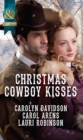 Christmas Cowboy Kisses : A Family for Christmas / a Christmas Miracle / Christmas with Her Cowboy - eBook