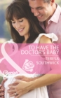 To Have The Doctor's Baby - eBook