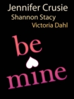 Be Mine : Sizzle / Too Fast to Fall / Alone with You - eBook