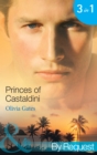 Princes of Castaldini : The Once and Future Prince (the Castaldini Crown, Book 1) / the Prodigal Prince's Seduction (the Castaldini Crown, Book 2) / the Illegitimate King (the Castaldini Crown, Book 3 - eBook