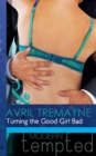 Turning the Good Girl Bad - eBook