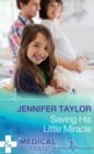 Saving His Little Miracle (Mills & Boon Medical) - eBook