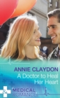 A Doctor To Heal Her Heart (Mills & Boon Medical) - eBook