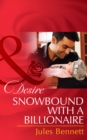 Snowbound With A Billionaire (Mills & Boon Desire) (Billionaires and Babies, Book 43) - eBook