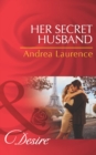 Her Secret Husband (Mills & Boon Desire) (Secrets of Eden, Book 4) - eBook