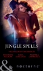 Jingle Spells: Naughty or Nice? / She's a Mean One / His First Noelle / Silver Bell (Mills & Boon Nocturne) - eBook