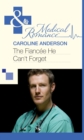 The Fiancee He Can't Forget (Mills & Boon Medical) - eBook