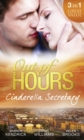 Out of Hours...Cinderella Secretary: The Italian Billionaire's Secretary Mistress / The Secretary's Scandalous Secret / The Boss's Inexperienced Secretary - eBook