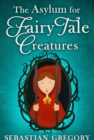 The Asylum for Fairy-tale Creatures - eBook