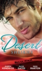 Desert Sheikhs: Monarch of the Sands / To Tame a Sheikh / Sheikh Protector - eBook