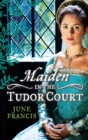 MAIDEN in the Tudor Court : His Runaway Maiden / Pirate's Daughter, Rebel Wife - eBook
