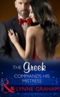 The Greek Commands His Mistress (Mills & Boon Modern) (The Notorious Greeks, Book 2) - eBook
