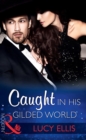 Caught In His Gilded World - eBook